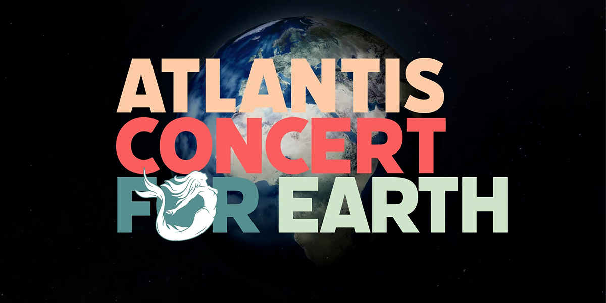Atlantis Concert for Earth Promotional Trailer